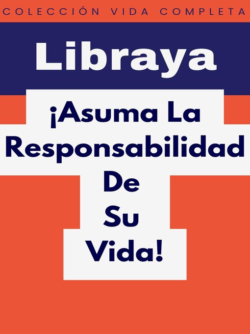 Title details for ¡Asuma La Responsabilidad De Su Vida! by Libraya - Available